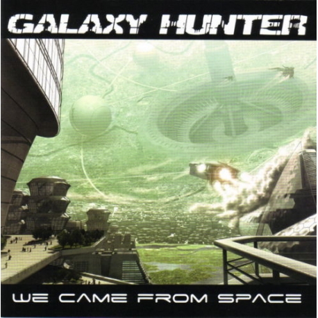 Galaxy Hunter ‎– We Came From Space