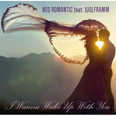 Neo Romantic feat. Wolframm ‎– I Wanna Wake Up With You
