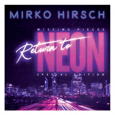 Mirko Hirsch ‎– Missing Pieces: Return To Neon (Special Edition)